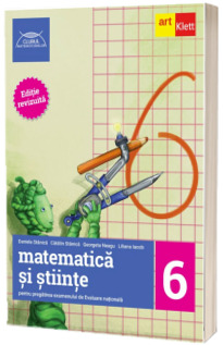 Evaluare nationala la finalul clasei a VI-a. MATEMATICA SI STIINTE. Ghid de pregatire Evaluare nationala la finalul clasei a VI-a. MATEMATICA SI STIINTE. Ghid de pregatire