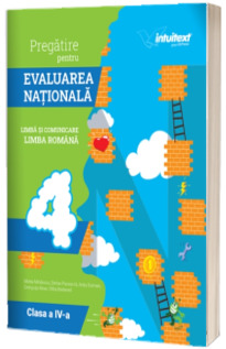 Evaluare Nationala Limba si literatura romana clasa a IV-a - Teste si exercitii pentru pregatirea examenului