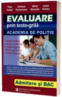 Evaluare prin teste-grila - ACADEMIA DE POLITIE. Admitere si BAC. Evaluare prin teste-grila - ACADEMIA DE POLITIE. Admitere si BAC.