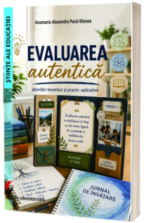 Evaluarea autentica. Abordari teoretice si practic - aplicative