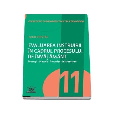 Evaluarea instruirii in cadrul procesului de invatamant - Vol. 11