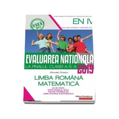 Evaluarea Nationala 2019 la finalul clasei a IV-a - 20 de teste, dupa modelul M.E.N. pentru probele de Limba Romana si Matematica (Editia a 5-a)