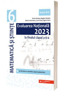 Evaluarea Nationala 2023 la finalul clasei a VI-a. Matematica si Stiinte (editia a IX-a)