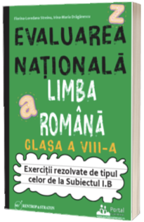 Evaluarea Nationala. Limba romana clasa a VIII-a. Exercitii tip Subiectul I.B