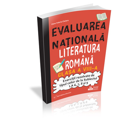 Evaluarea Nationala. Literatura romana clasa a VIII-a