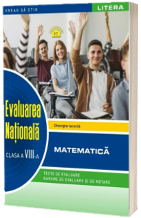 Evaluarea Nationala. Matematica. Clasa a VIII-a