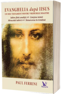 Evanghelia dupa Iisus. Un nou testament pentru vremurile noastre - Paul Ferrini