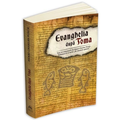 Evanghelia dupa Toma - Text si comentarii de Henri-Charles Puech. Volumul II al seriei (In cautarea Gnozei)