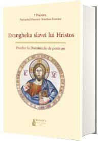 Evanghelia slavei lui Hristos. Predici la Duminicile de peste an, editia a II-a