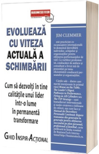 Evolueaza cu viteza actuala a schimbarii. Cum sa dezvolti in tine calitatile unui lider intr-o lume in permanenta transformare (Stare: noua, cu defecte la coperta)