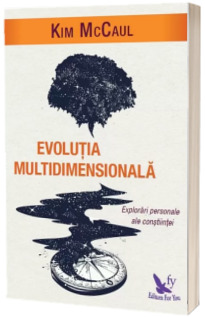 Evolutia multidimensionala. Explorari personale ale constiintei