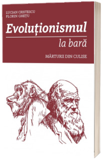 Evolutionismul la bara - Marturii din culise