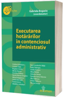 Executarea hotararilor in contenciosul administrativ | Editura Solomon