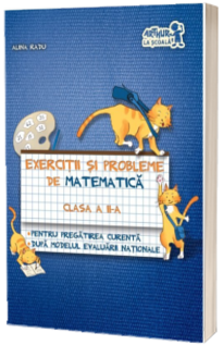 Exercitii si probleme de matematica, clasa a II-a. Pentru pregatirea curenta, dupa modelul evaluarii nationale. In conformitate cu noua programa (Editia a 2-a, revizuita si adaugita)