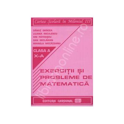 Exercitii si probleme de matematica. Clasa a X-a