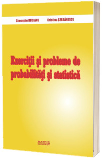 Exercitii si probleme de probabilitati si statistica