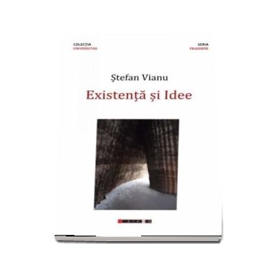 Existenta si Idee - Stefan Vianu