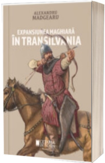 Expansiunea maghiara in Transilvania