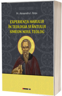 Experienta harului in teologia Sfantului Simeon Noul Teolog