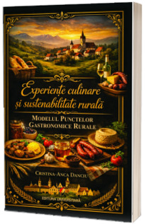 Experiente culinare si sustenabilitate rurala. Modelul punctelor gastronomice rurale