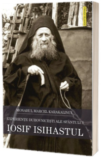 Experiente duhovnicesti ale Sfantului Iosif Isihastul