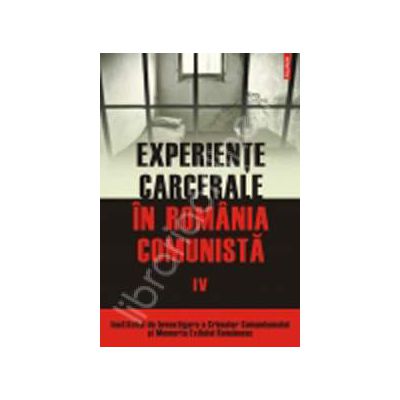 Experiente carcerale in Romania comunista, volumul IV