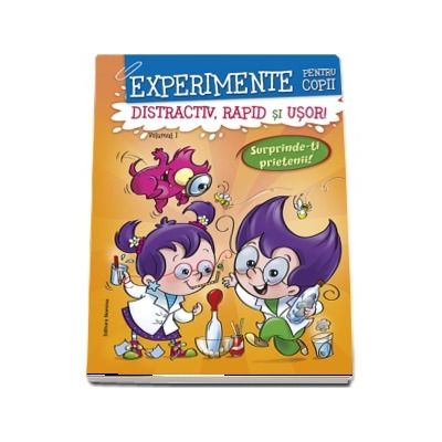 Experimente pentru copii - distractiv, rapid si usor, vol 1- portocaliu