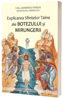 Explicarea Sfintelor Taine ale Botezului si Mirungerii