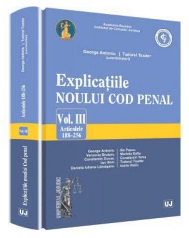 Explicatiile noului Cod penal. Vol. III. Art. 188-256
