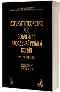 Explicatiile teoretice ale Codului de procedura penala roman