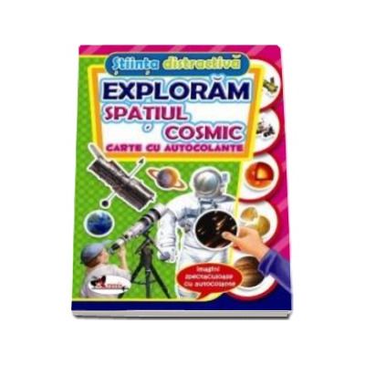 Exploram spatiul cosmic. Carte cu autocolante (Stiinta distractiva) Exploram spatiul cosmic. Carte cu autocolante (Stiinta distractiva)