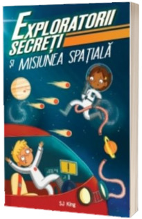 Exploratorii secreti si misiunea spatiala