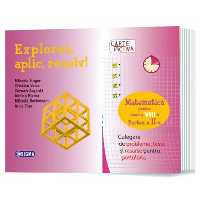 Explorez, aplic, rezolv! Clasa a VIII-a, partea a II-a