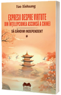 Expresii despre virtute din intelepciunea ascunsa a Chinei ?