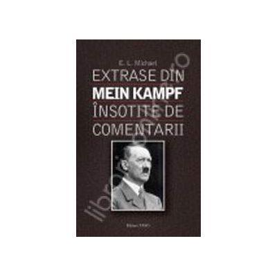 Extrase din Mein Kampf. Insotite de comentarii
