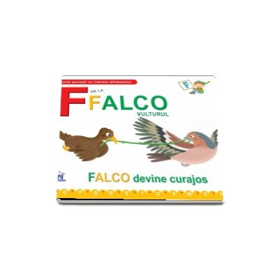 F de la Falco, vulturul. Falco devine curajos (Scurte povesti cu literele alfabetului)