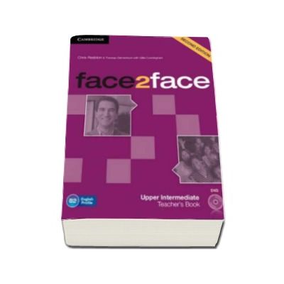 face2face Upper Intermediate 2nd Edition Teachers Book with DVD - Manualul profesorului pentru clasa a XII-a L2 (Contine DVD)