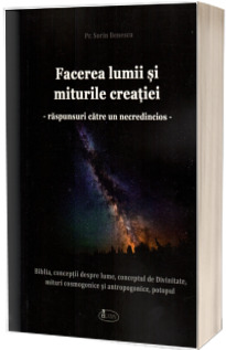 Facerea lumii si miturile creatiei. Raspunsuri catre un necredincios