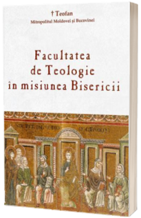 Facultatea de Teologie in misiunea Bisericii