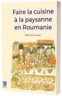 Faire la cuisine a la paysanne en Roumanie