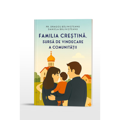 Familia crestina, sursa de vindecare a comunitatii