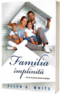 Familia implinita. Un vis ce poate deveni realitate