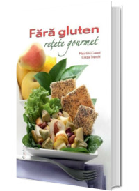 Fara gluten. Retete gourmet - Maurizio Cusani