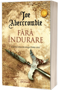 Fara indurare. Al doilea volum din trilogia Prima Lege - Joe Abercrombie