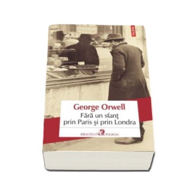 Fara un sfant prin Paris si prin Londra - George Orwell