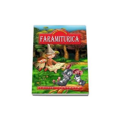 Faramiturica - Robeanu Horia (Editie ilustrata)