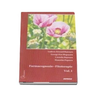 Farmacognozie - Fitoterapie Volumul I