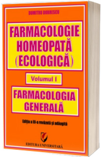 Farmacologie homeopata (ecologica) - Volumul I. Farmacologie generala