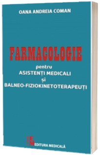 Farmacologie pentru asistenti medicali si balneo-fiziokinetoterapeuti