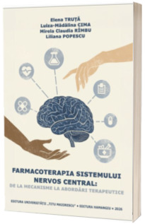 Farmacoterapia sistemului nervos central: de la mecanisme la abordari terapeutice